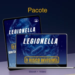Pacote eBook + Vídeo –"Legionella: O Risco Invisível que Exige Respostas Visíveis”