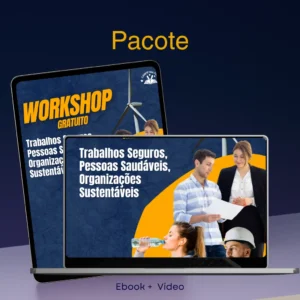 Pacote eBook + Vídeo –"Trabalho Seguro, Pessoas Saudáveis, Organizações Sustentáveis"